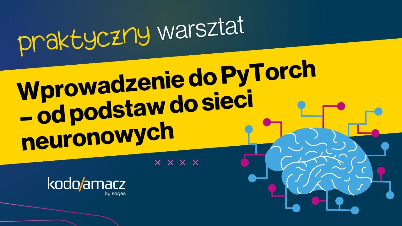 Wprowadzenie do PyTorch – od podstaw do sieci neuronowych [WARSZTAT]