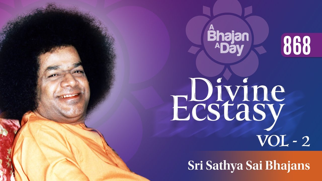 868 - Divine Ecstasy Vol - 2 | Blissful Sai Bhajans | Special Video