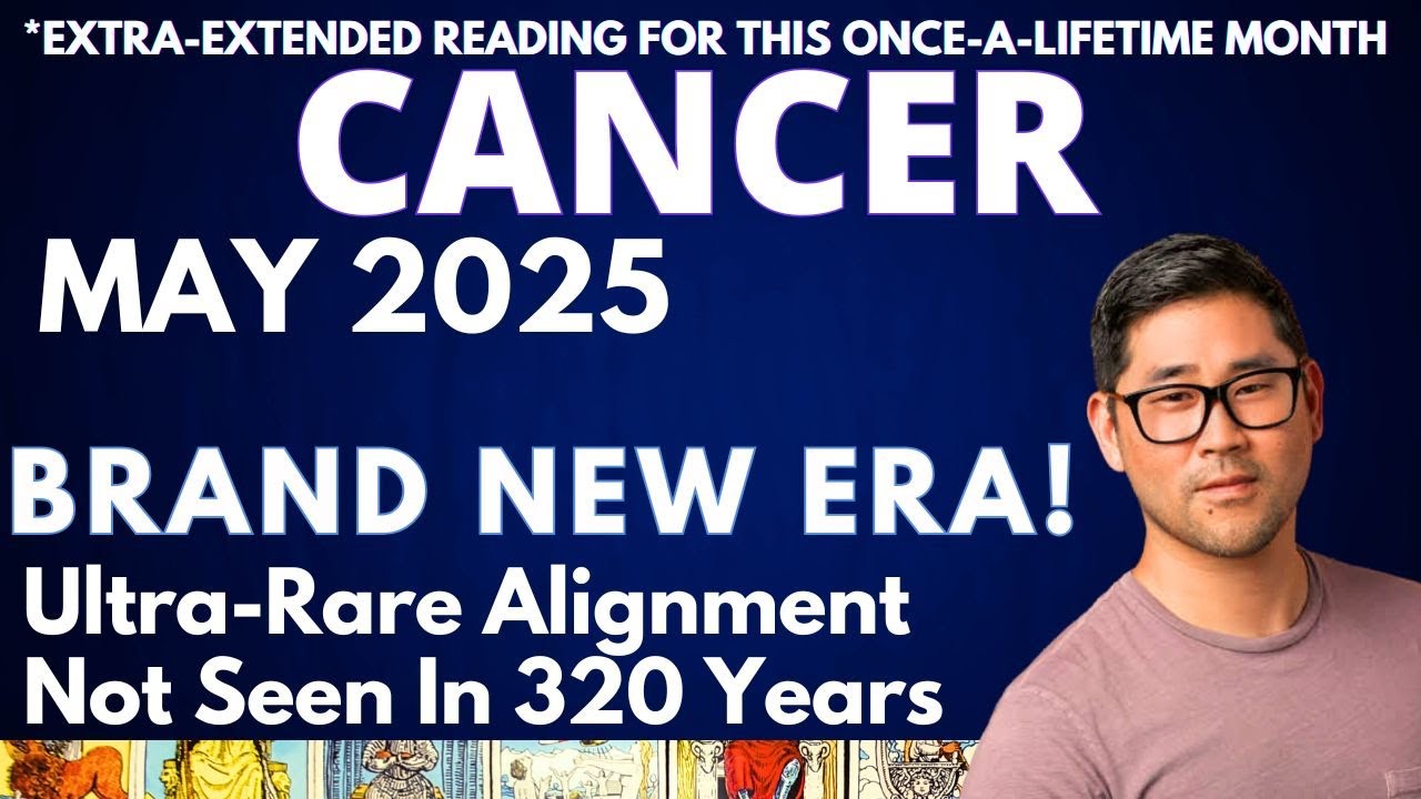 Cancer May 2025 - &ldquo;LIFE CHANGING&rdquo; DOES NO JUSTICE TO WHAT YOU&rsquo;LL EXPERIENCE! 🙌🌠 - Tarot Horoscope