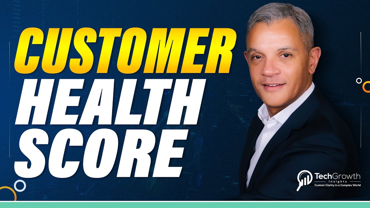 How Customer Health Scores & Customer Experience Can Transform Your Company - TechGrowth Insights