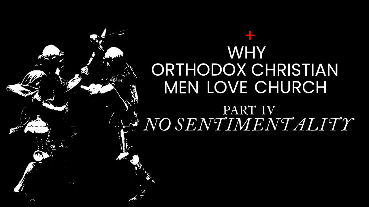 Why Orthodox Men Love Church: No Sentimentality