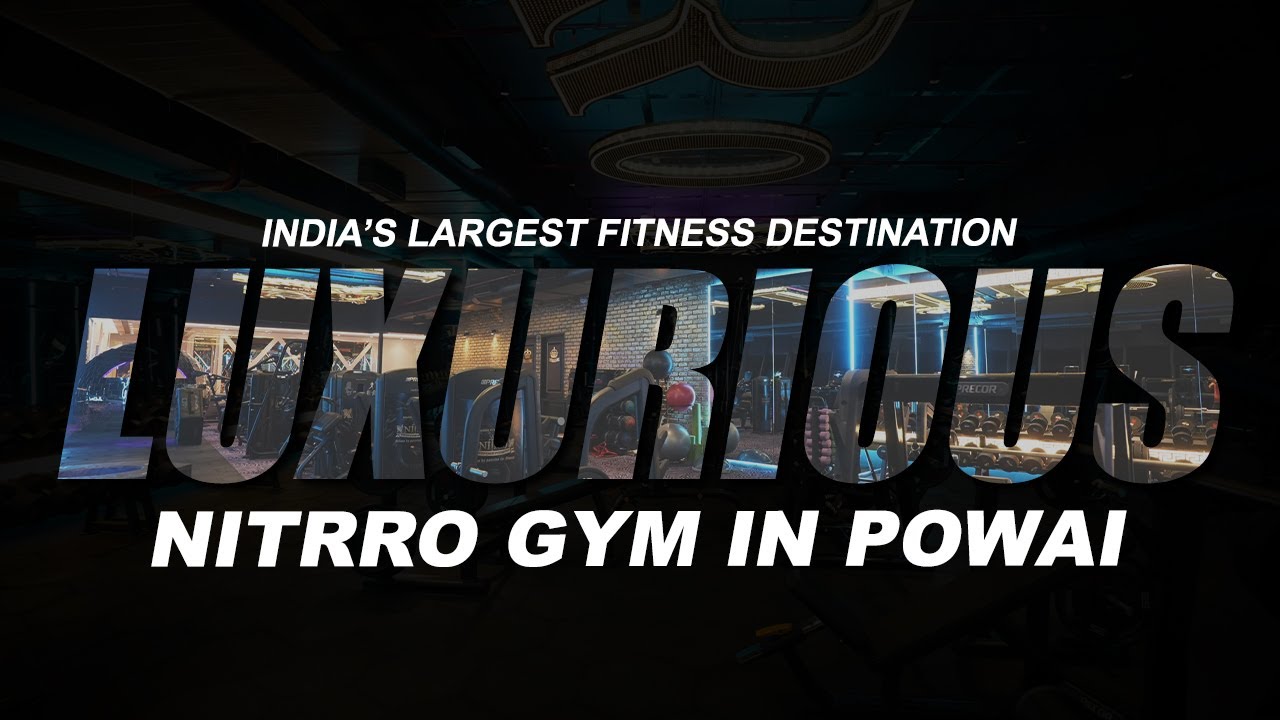 LUXURIOUS NITRRO GYM IN POWAI
