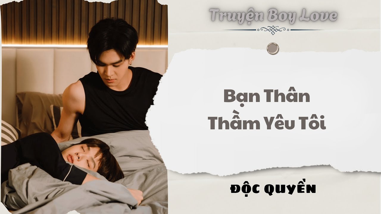 [Audio BoyLove] | Bạn Th&acirc;n Thầm Y&ecirc;u T&ocirc;i | Sủng Audio