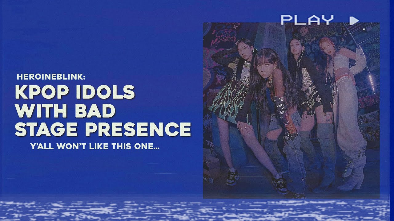 kpop idols with bad stage presence to me