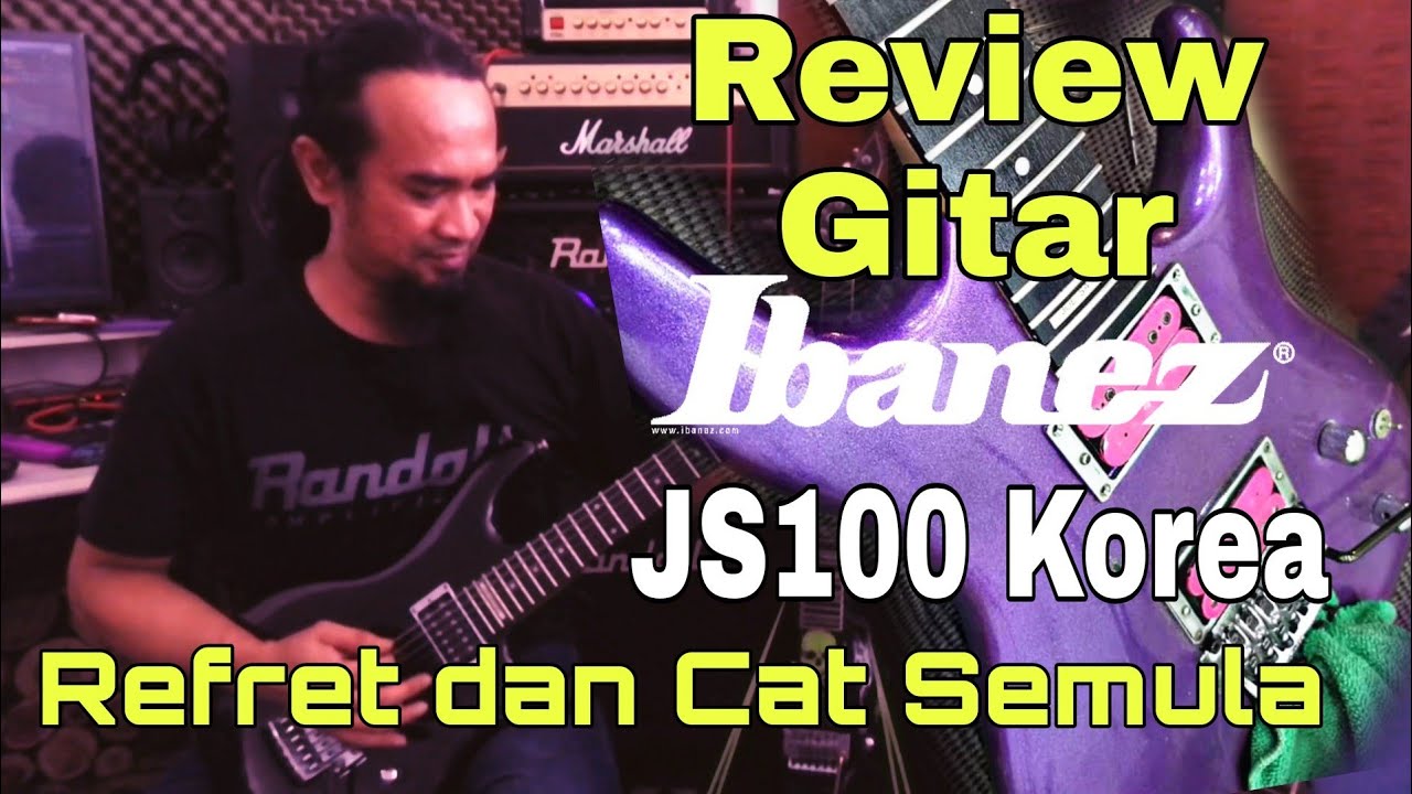 Review Gitar - Ibanez JS100 Korea Joe Satriani Signature | Refret, Pro Setup dan Cat Semula