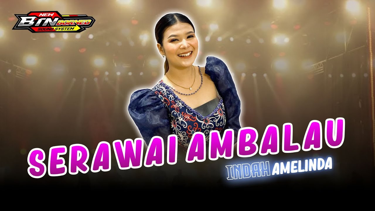SERAWAI AMBALAU || COVER INDAH AMELINDA || Gawai Dayak Lubuk Besar
