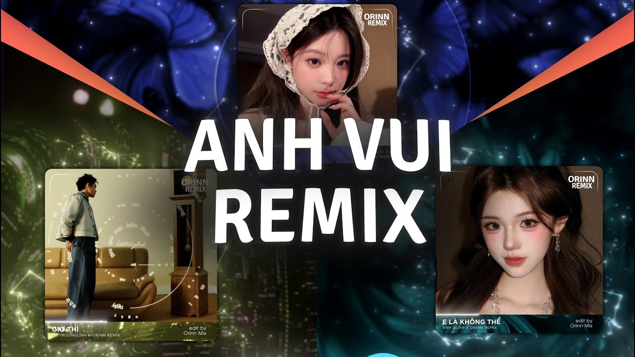 E Là Không Thể Remix, Anh Vui Đến Nỗi Nghẹn Ngào Remix | TOP 4 Nhạc TikTok Orinn Remix Triệu View