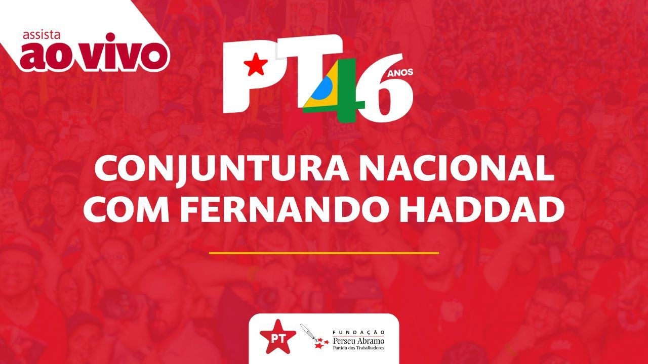 CONJUNTURA NACIONAL COM FERNANDO HADDAD | PT 46 ANOS