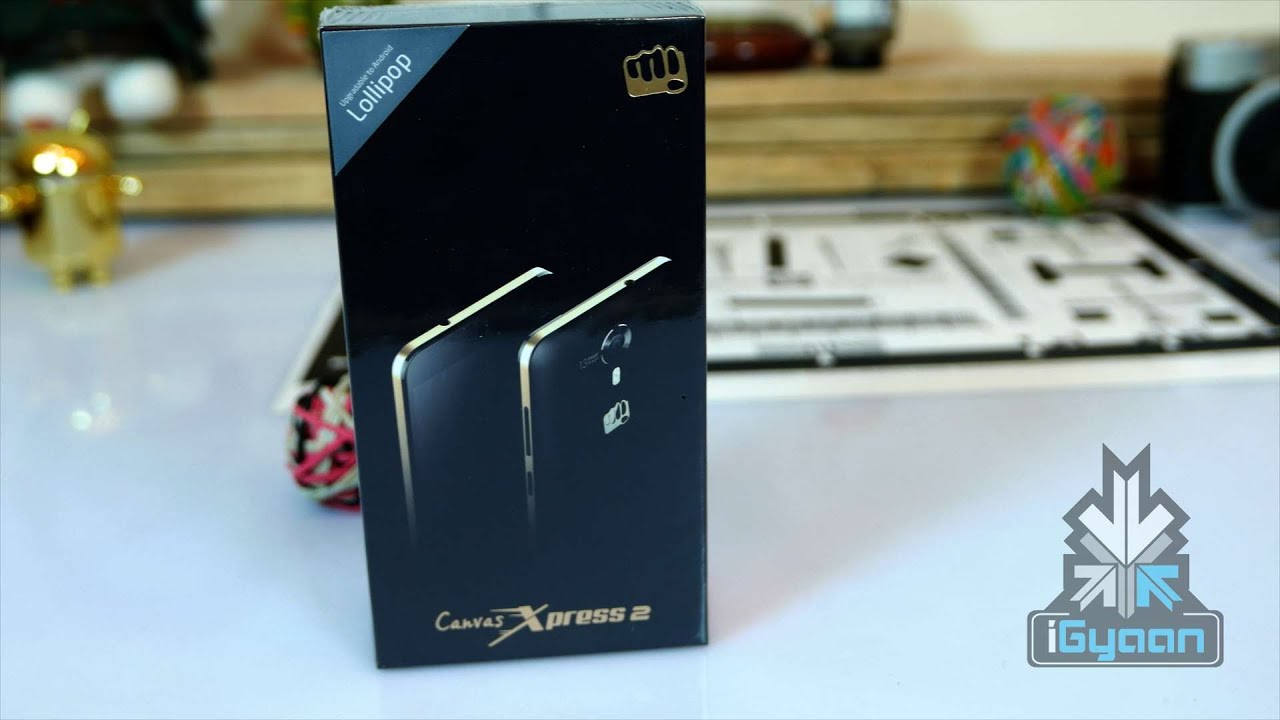 Micromax Canvas Xpress 2 Unboxing and Hands On - iGyaan 4K
