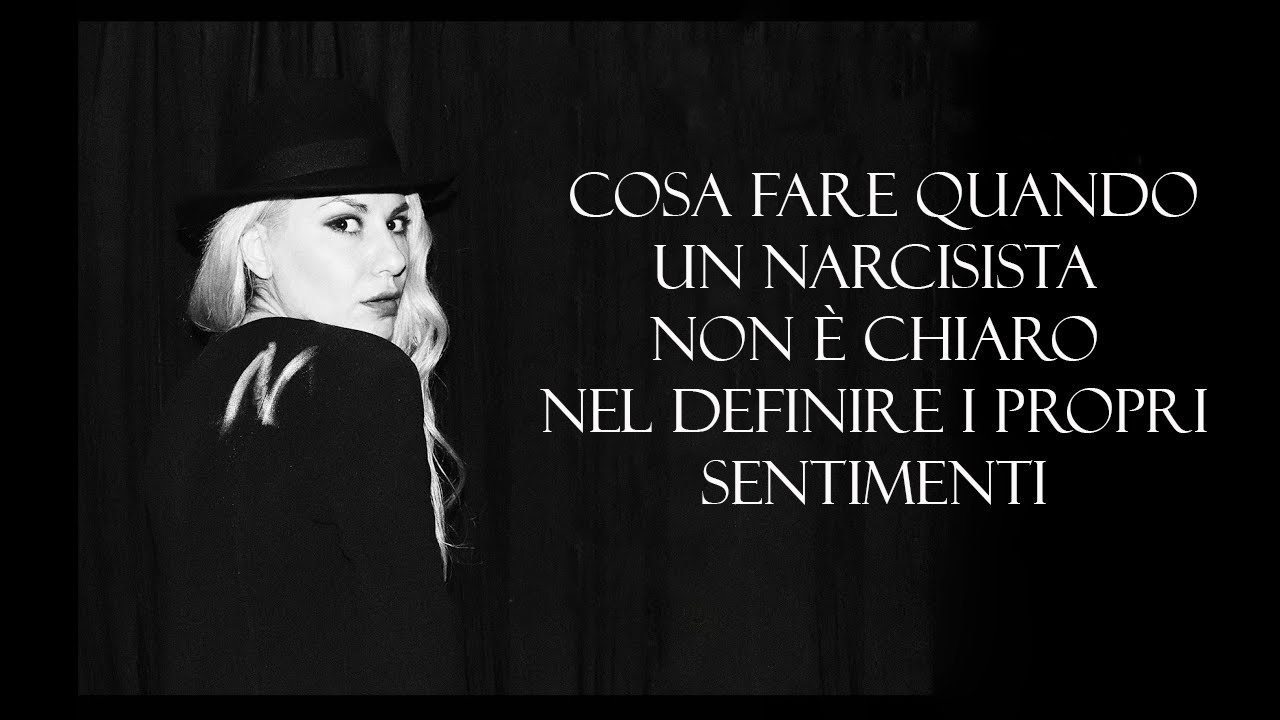 ▲ Cosa Fare quando un Narcisista Non è Chiaro nel definire i propri Sentimenti ▲