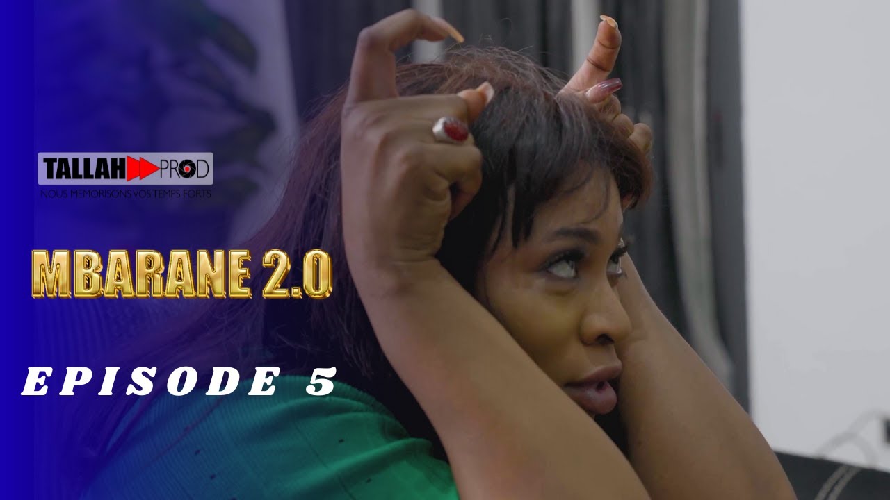 Série - MBARANE 2.0 - Episode 05