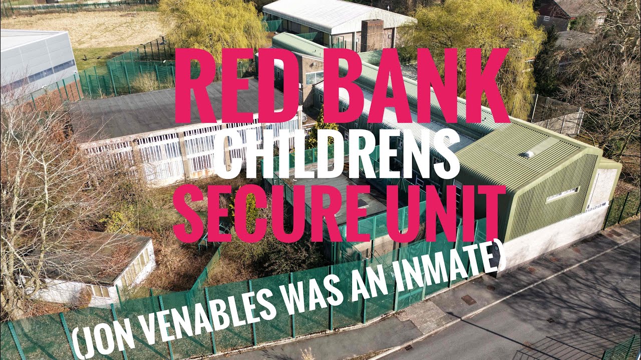 Jon Venables prison, exploring Red Bank Secure Unit