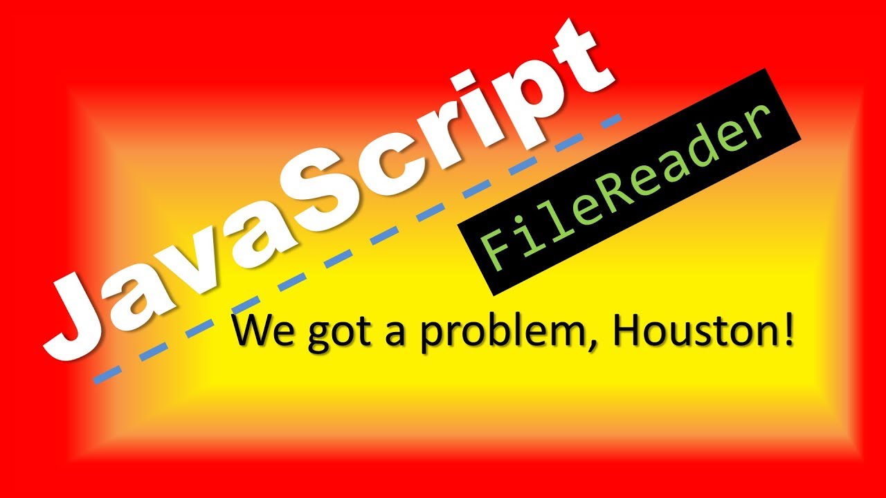 JavaScript: The problem with the FileReader