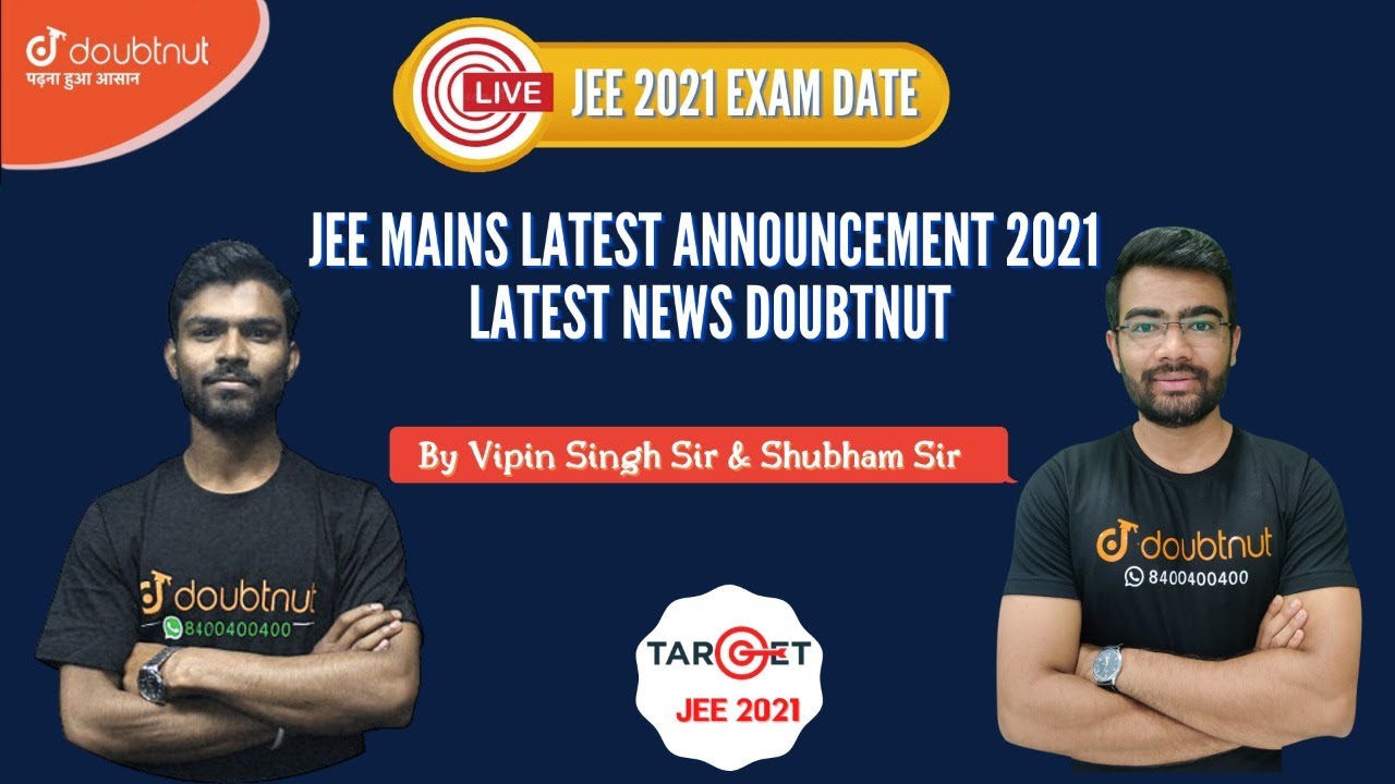 JEE Mains Latest Announcement 2021 |Latest News Doubtnut |JEE 2021 Exam Date |By Vipin & Shubham Sir