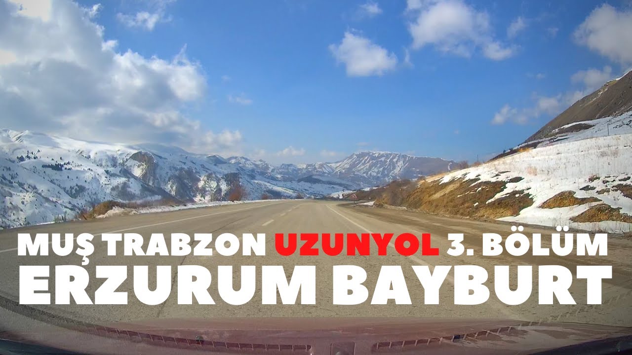 Erzurum-Bayburt Yolu (Kop Dağı Geçidi) Muş-Trabzon Uzun Yol Videosu 3. Bölüm