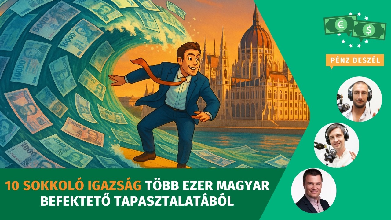 10 sokkoló igazság több ezer magyar befektető tapasztalatából