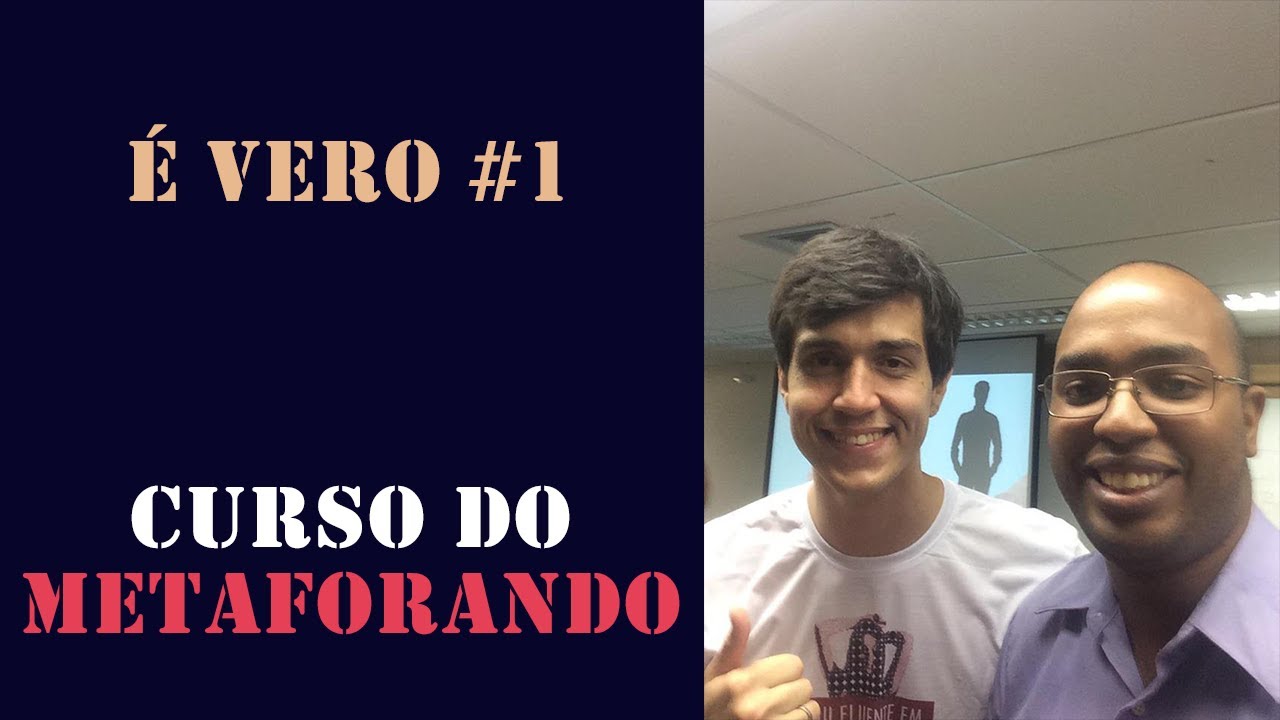 &Eacute; Vero #1 - Curso do Metaforando