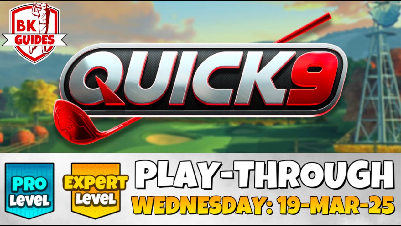 PRO & EXPERT PLAY-THROUGH | Quick 9 | Wednesday 19-MAR-25 | Various Courses | Golf Clash Guide