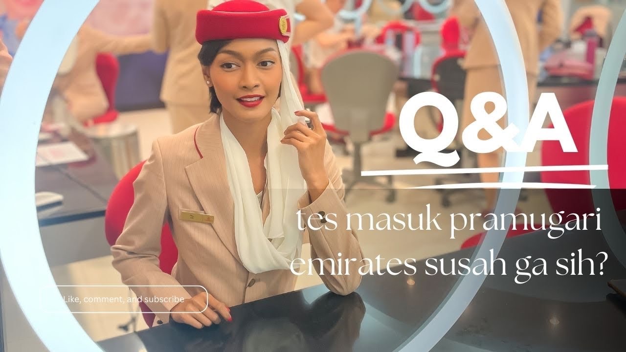 Q&A Pramugari emirates - tes masuk pramugari emirates susah ga sih