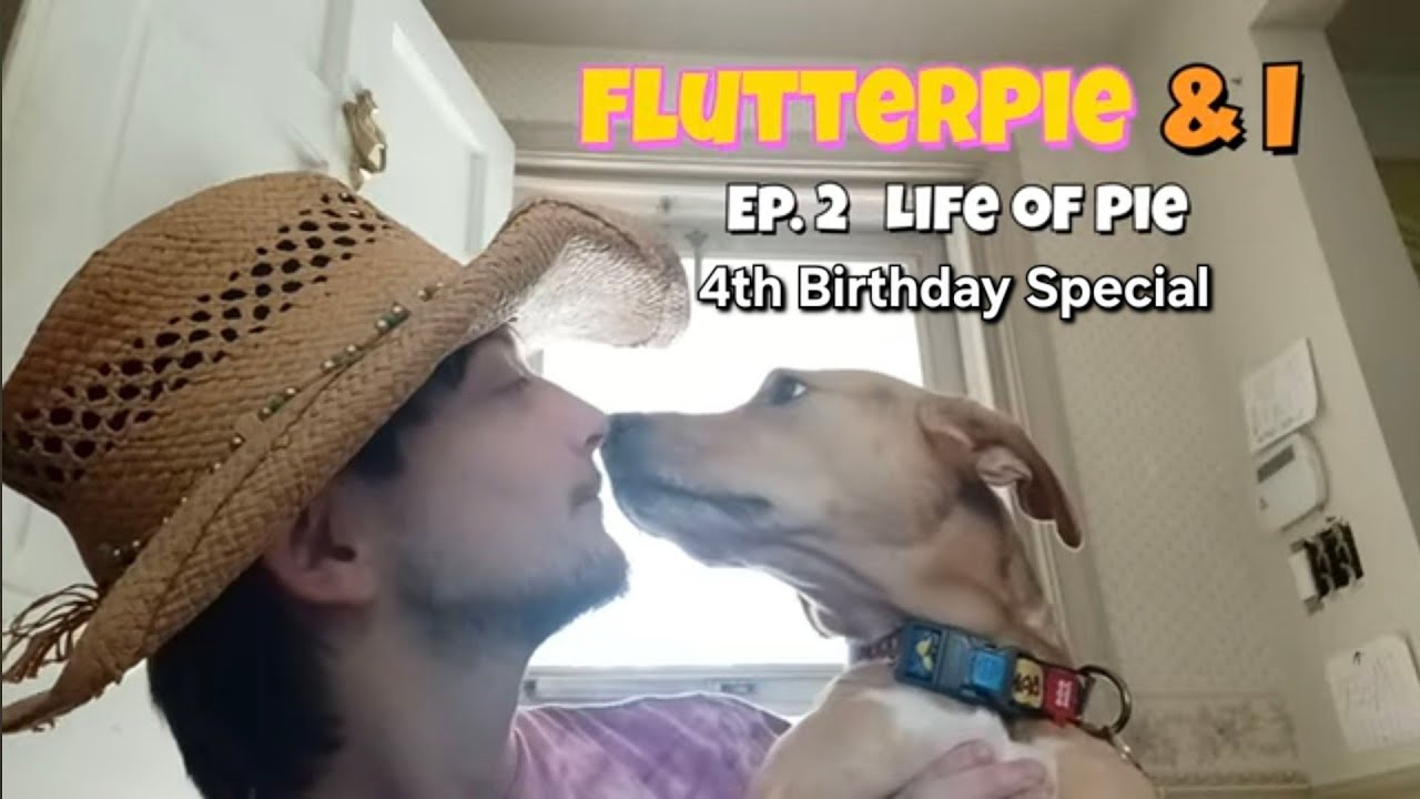FlutterPie & I - Episode2 "Life of Pie" (4th Birthday Special) 