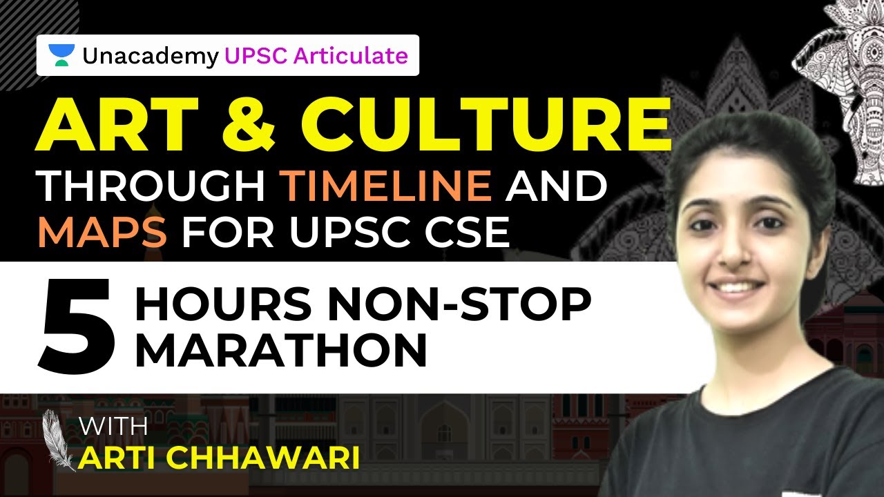 Art and Culture through Maps & Timeline Revision | UPSC CSE 2021 | 5 hours Marathon by Arti Chhawari