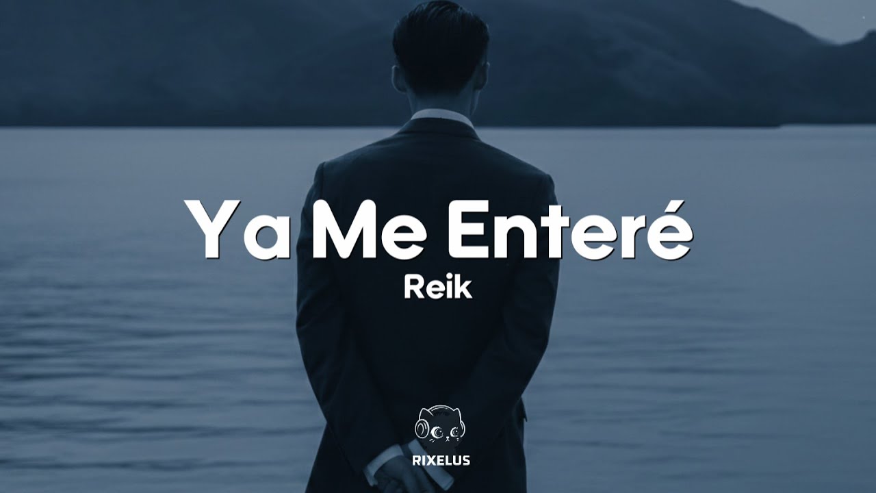 Reik - Ya Me Enter&eacute; (Letra)