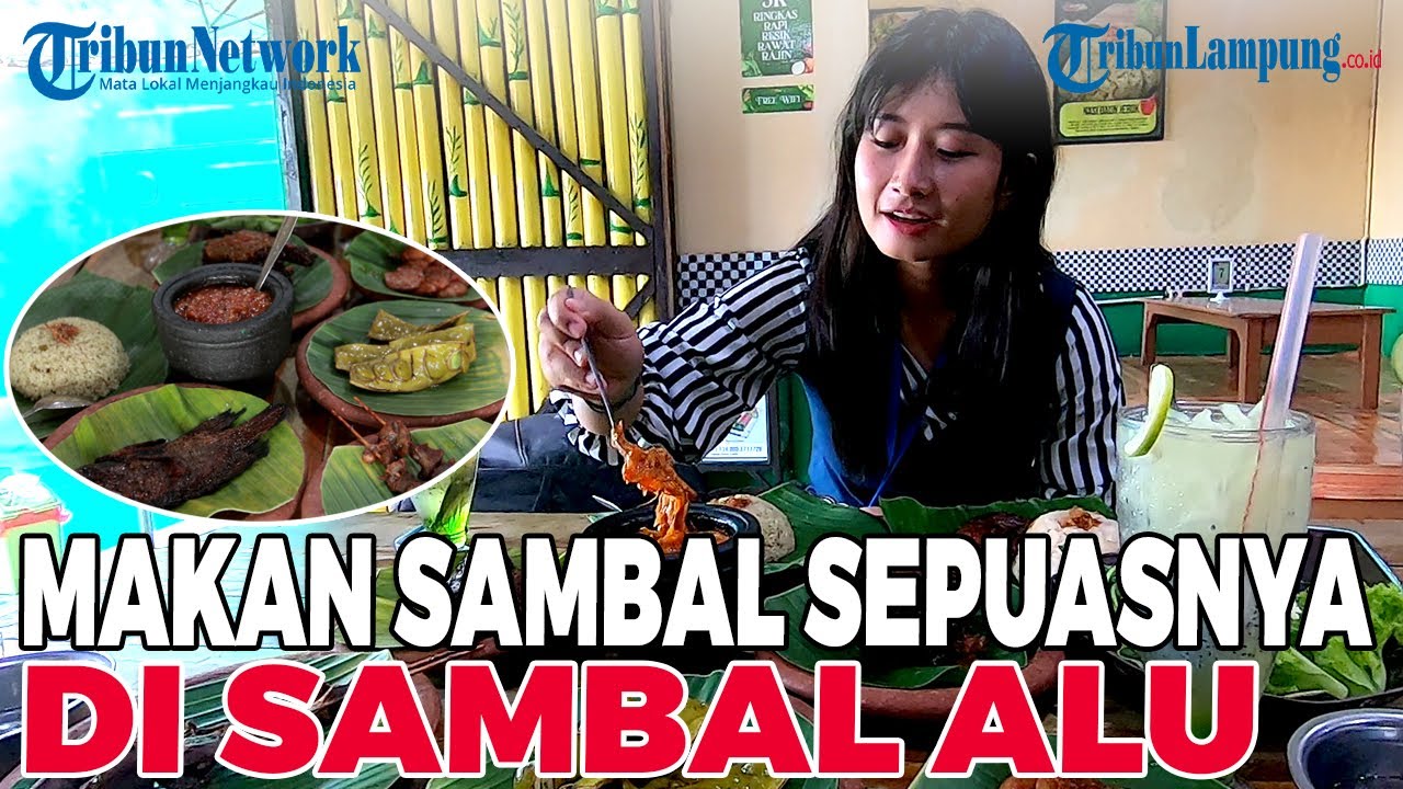 SAMBAL ALU, TEMPAT WISATA KULINER DI LAMPUNG YANG PERSILAHKAN MAKAN SAMBAL SEPUASNYA