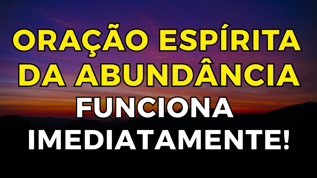ORAÇÃO ESPÍRITA DA ABUNDÂNCIA: O DINHEIRO VEM ATÉ VOCÊ EM 2 MINUTOS!
