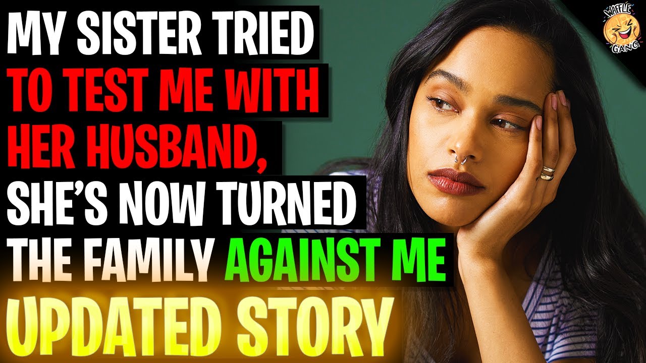 My Sister Tried To Test Me With HER HUSBAND, She's Now Twisted Everything r/Relationships