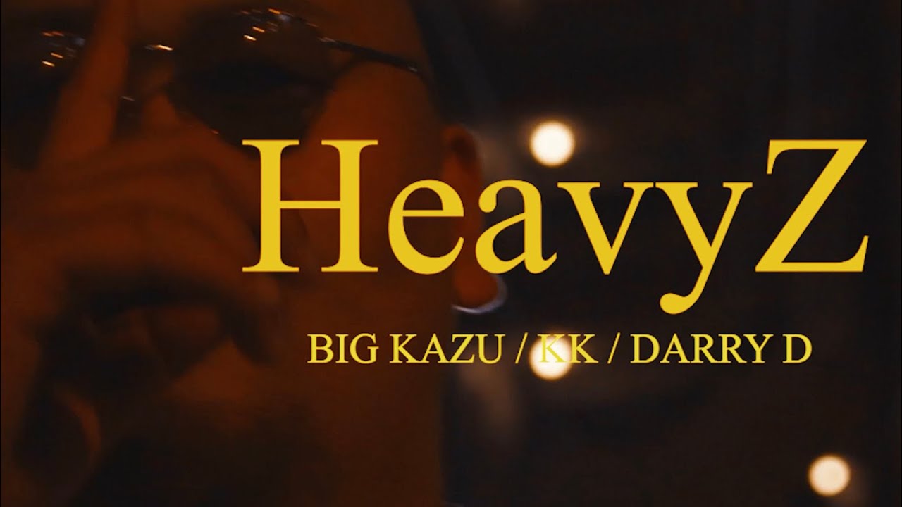 heavyZ feat.BIG_KAZU/KK/ Darry_D（official music video）