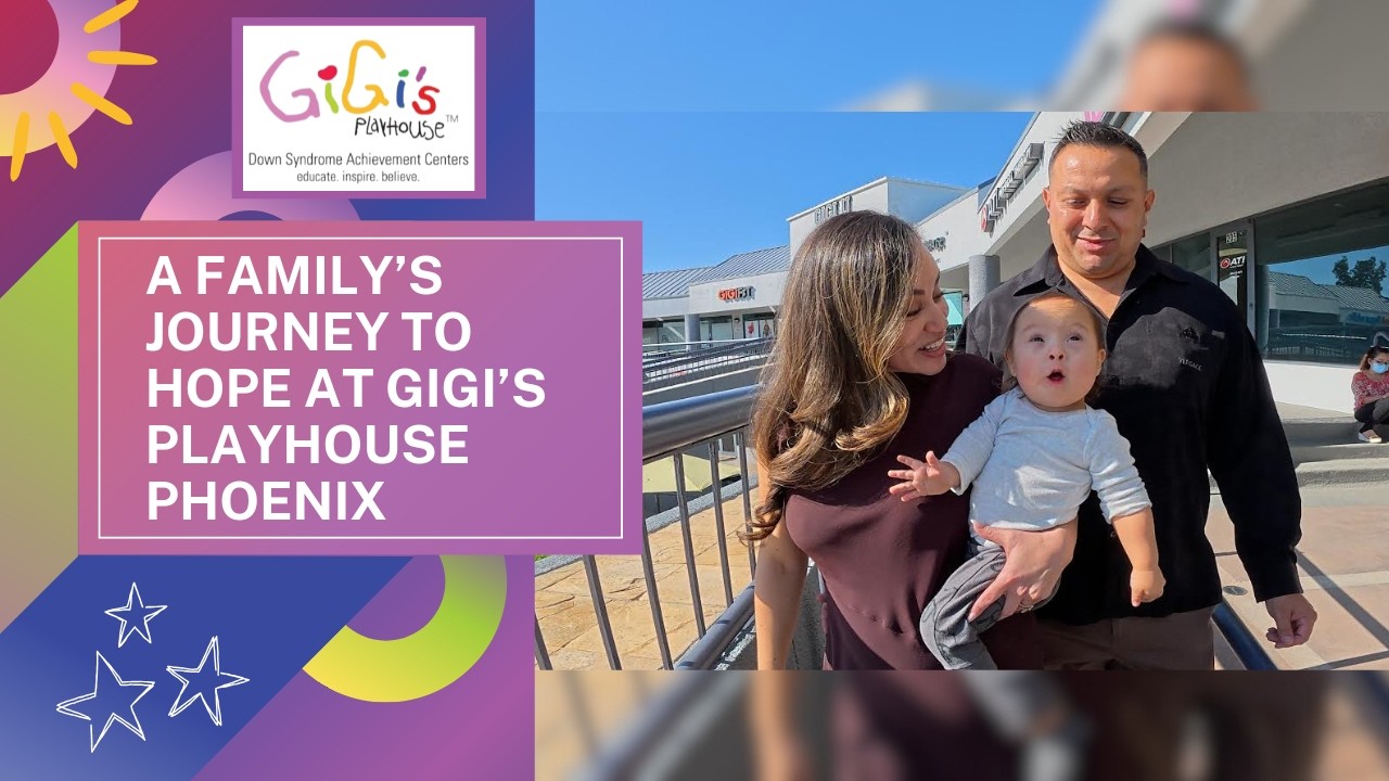 A Family’s Journey to Hope at GiGi’s Playhouse Phoenix