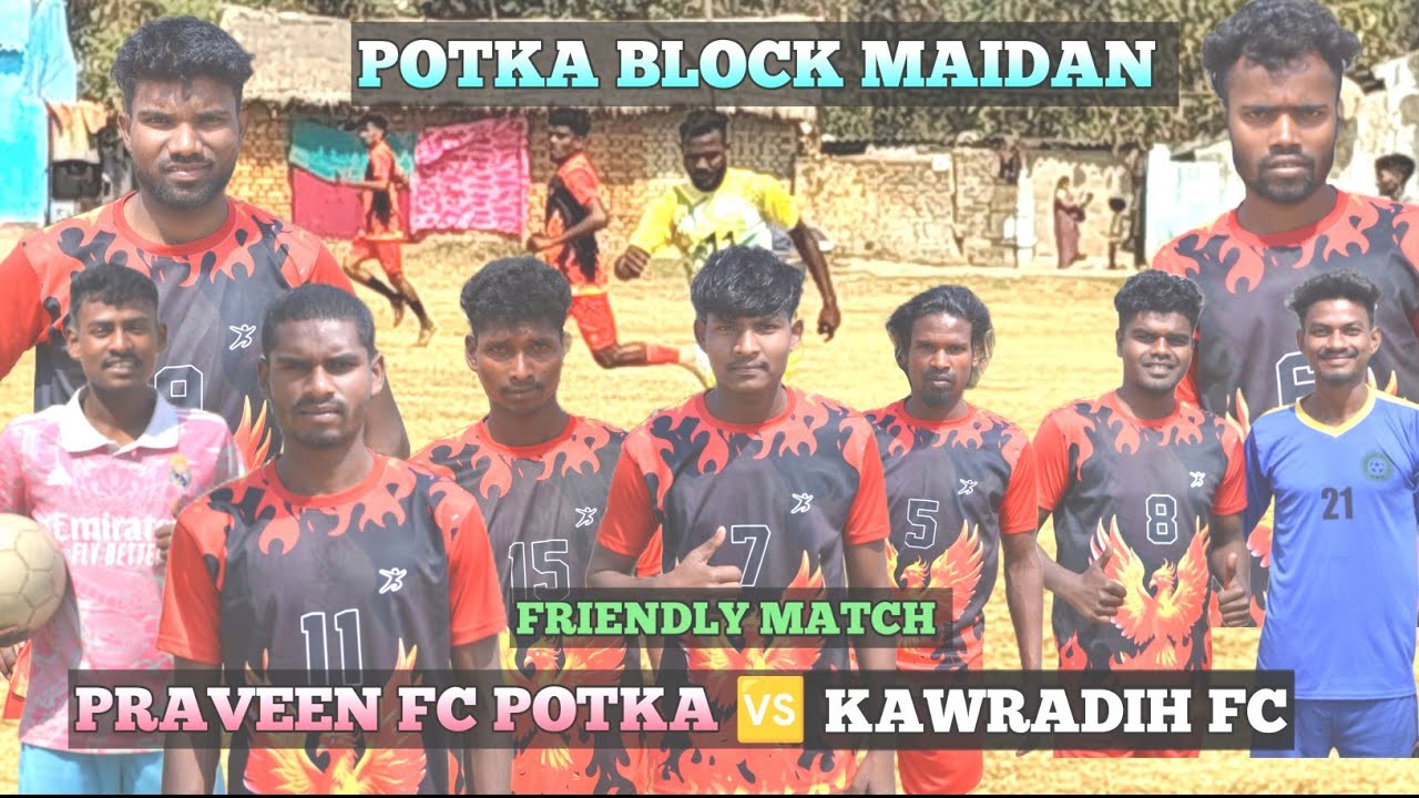 FRIENDLY FOOTBALL MATCH // PRAVEEN FC POTKA 🆚 KAWRADIH FC  // POTKA BLOCK MAIDAN // 