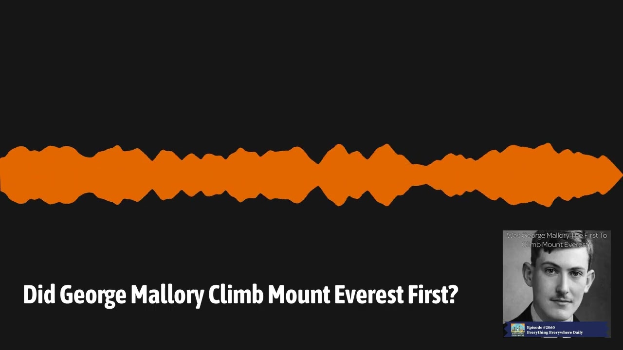 Джордж Мэллори первым покорил Эверест? | Everything Everywhere Daily