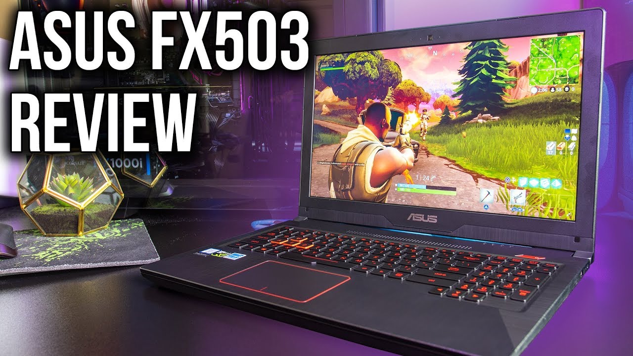 ASUS FX503 Gaming Laptop Review - 7700HQ + GTX 1050