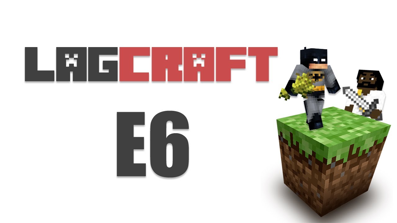 LAGCRAFT E6 -- MineCraft [Adam's POV LAGTV2]