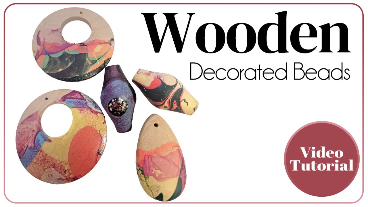 Decorating Wooden Beads Tutorial