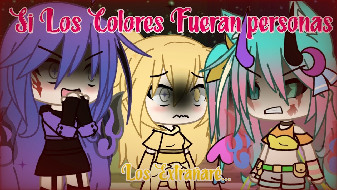 Los Extrañare... || Si Los Colores Fueran Personas || Cap 11