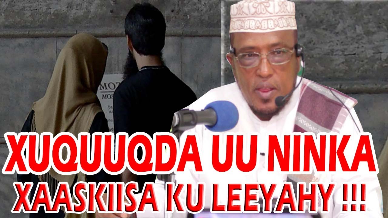 XUQUUQDA UU NINKA XAASKIISA KU LEEYAHAY !!!! || Sh Maxamed Dirir