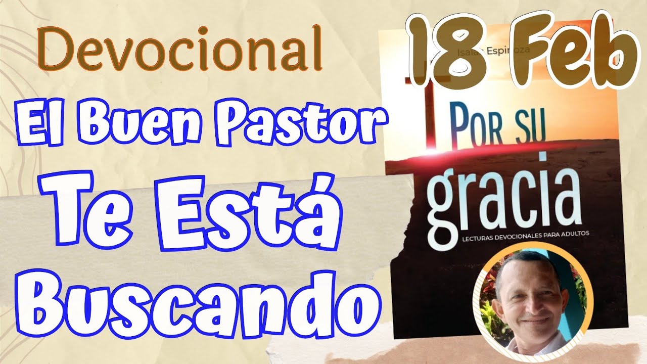 El Buen Pastor te Esta Buscando  l Devocional Matutina para el 18 de Febrero