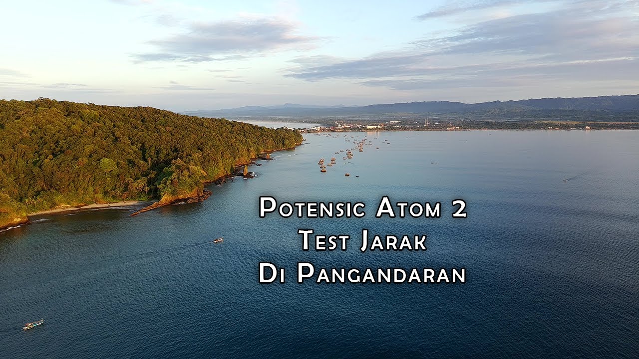 Potensic Atom 2 Test Jarak Di Pangandaran Sampe Auto RTH