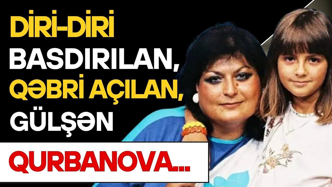 Üç Dəfə İnfarkt Keçirdi, Diri-Diri Basdırıldı, Qəbri Açıldı - Gülşən Qurbanovanın Faciəvi Həyatı