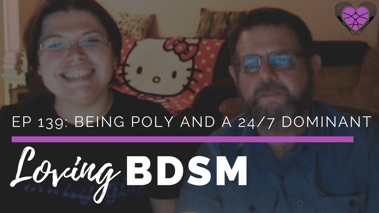 Navigating Polyamory in a 24/7 D/s Relationship | Loving BDSM Podcast