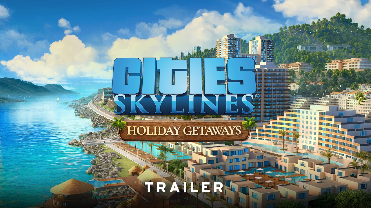 Holiday Getaways | Trailer | Cities: Skylines