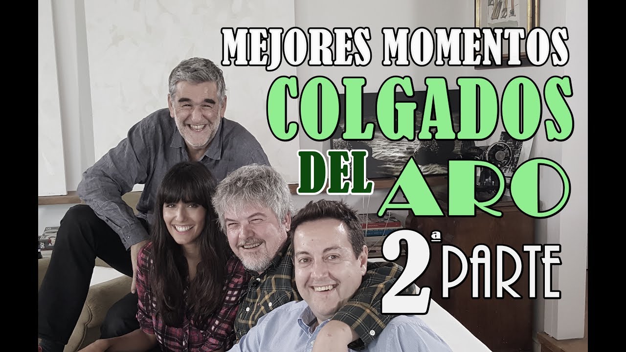 Mejores momentos COLGADOS DEL ARO - Segunda parte