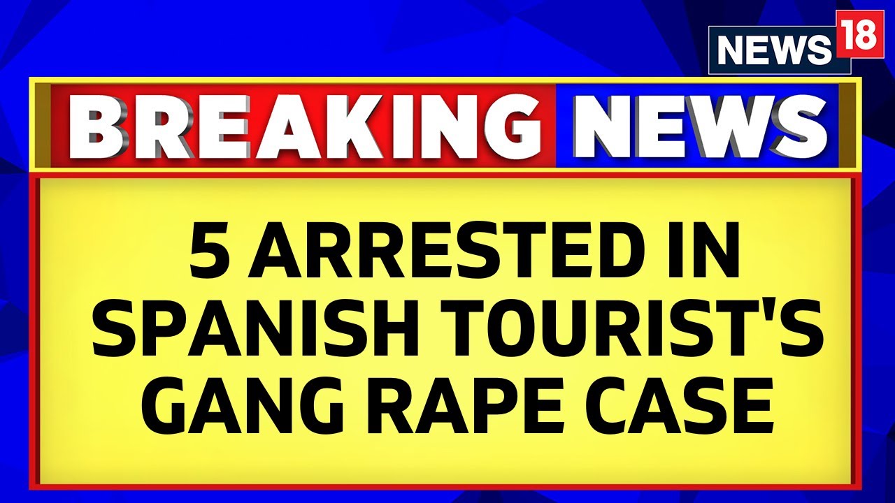Five Arrested In Spanish Tourist's Gang Rape Case In Jharkhand's Dumka | English News | News18