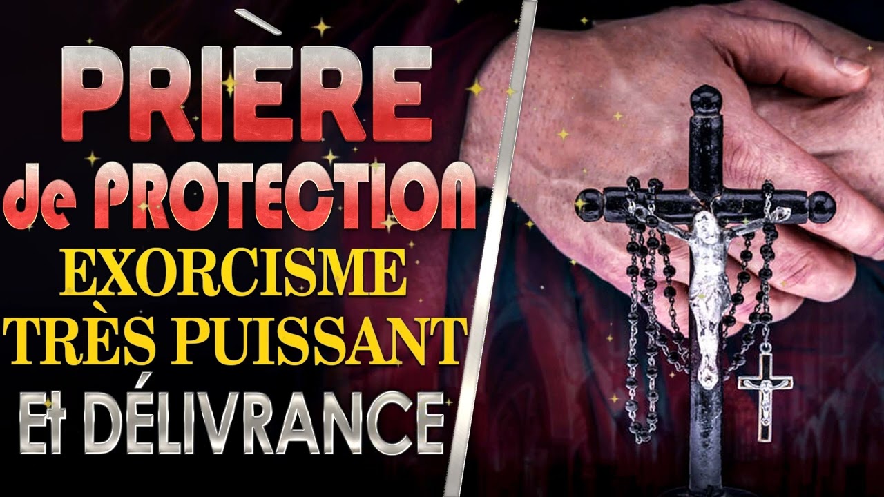 PRIÈRE de PROTECTION DIVINE 🙏 EXORCISME TRÈS PUISSANT et DÉLIVRANCE🙏