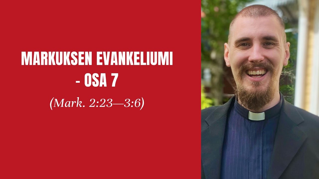 Unohdettu sapatti: P&auml;iv&auml;n muutos, Sapatin Herra ja vastav&auml;itteet (Mark. 2:23-3:6) - Joonas Laajanen