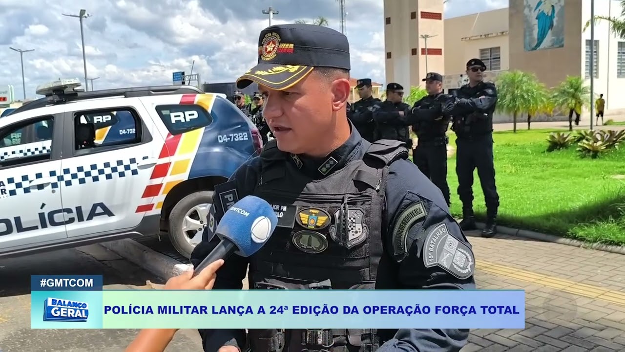POLÍCIA MILITAR LANÇA A 24ª EDIÇÃO DA OPERAÇÃO FORÇA TOTAL