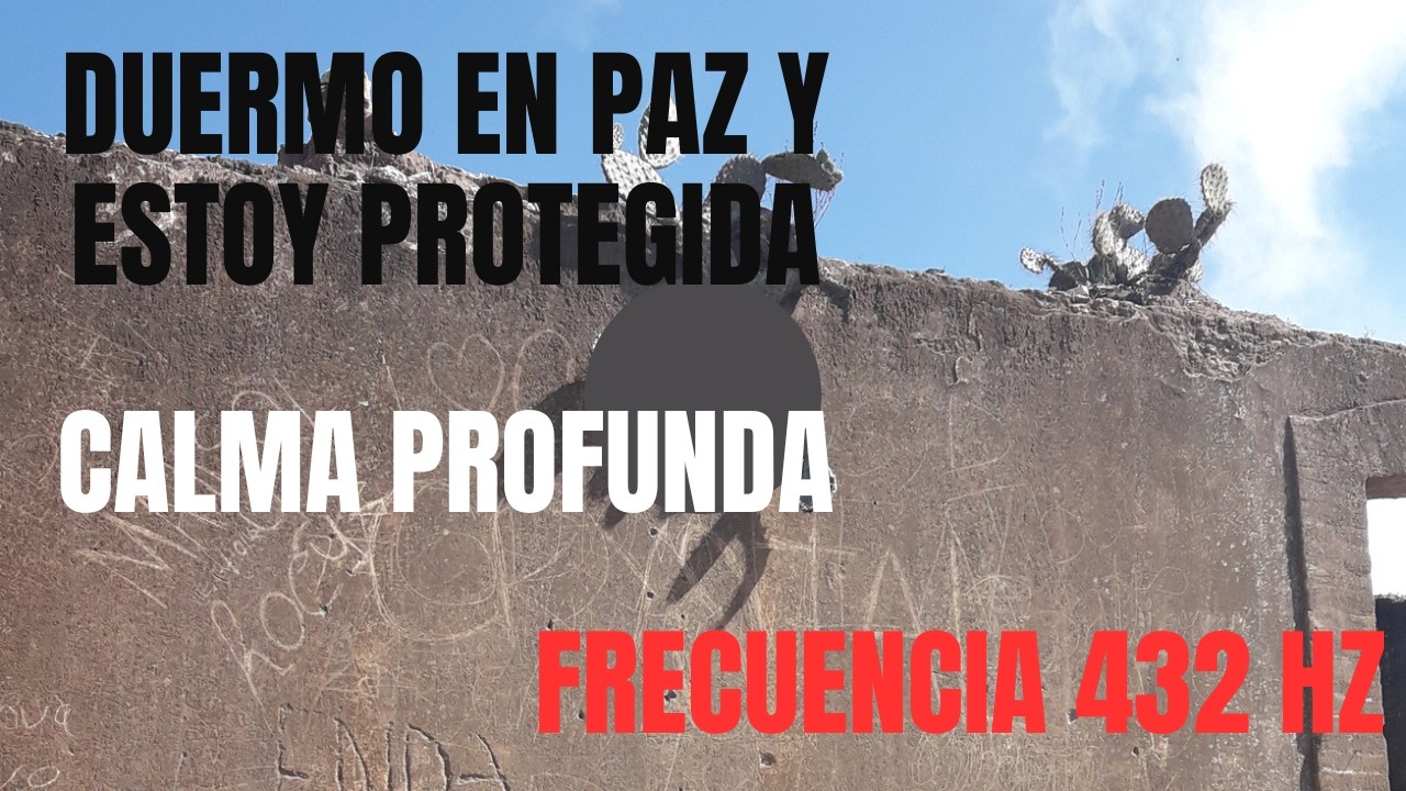 DUERMO en PAZ, ESTOY PROTEGIDA / FRECUENCIA 432 HZ  NOCTURNA de CALMA PROFUNDA y SUEÑO REPARADOR