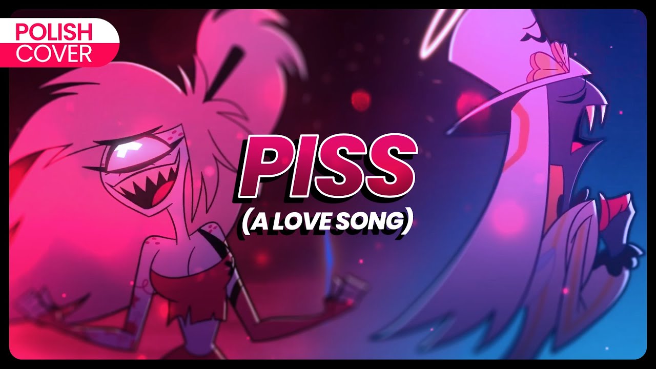 Piss (A love song) PO POLSKU - Hazbin Hotel POLISH COVER